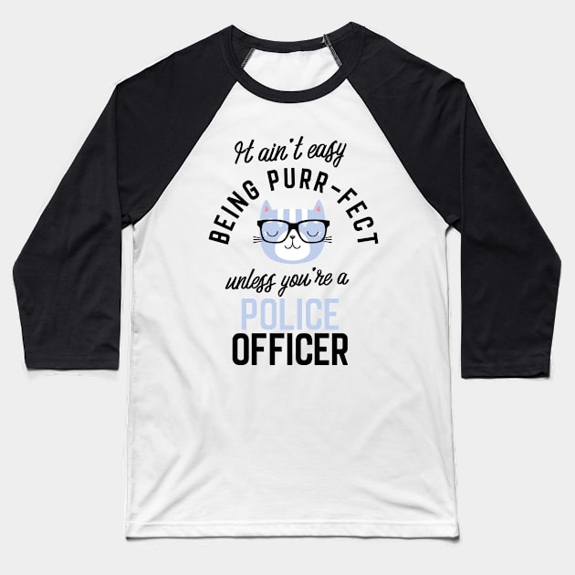 Police Officer Cat Gifts for Cat Lovers - It ain't easy being Purr Fect Baseball T-Shirt by BetterManufaktur